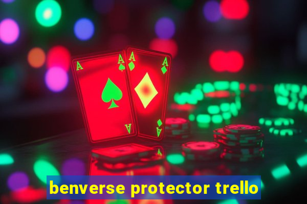 benverse protector trello